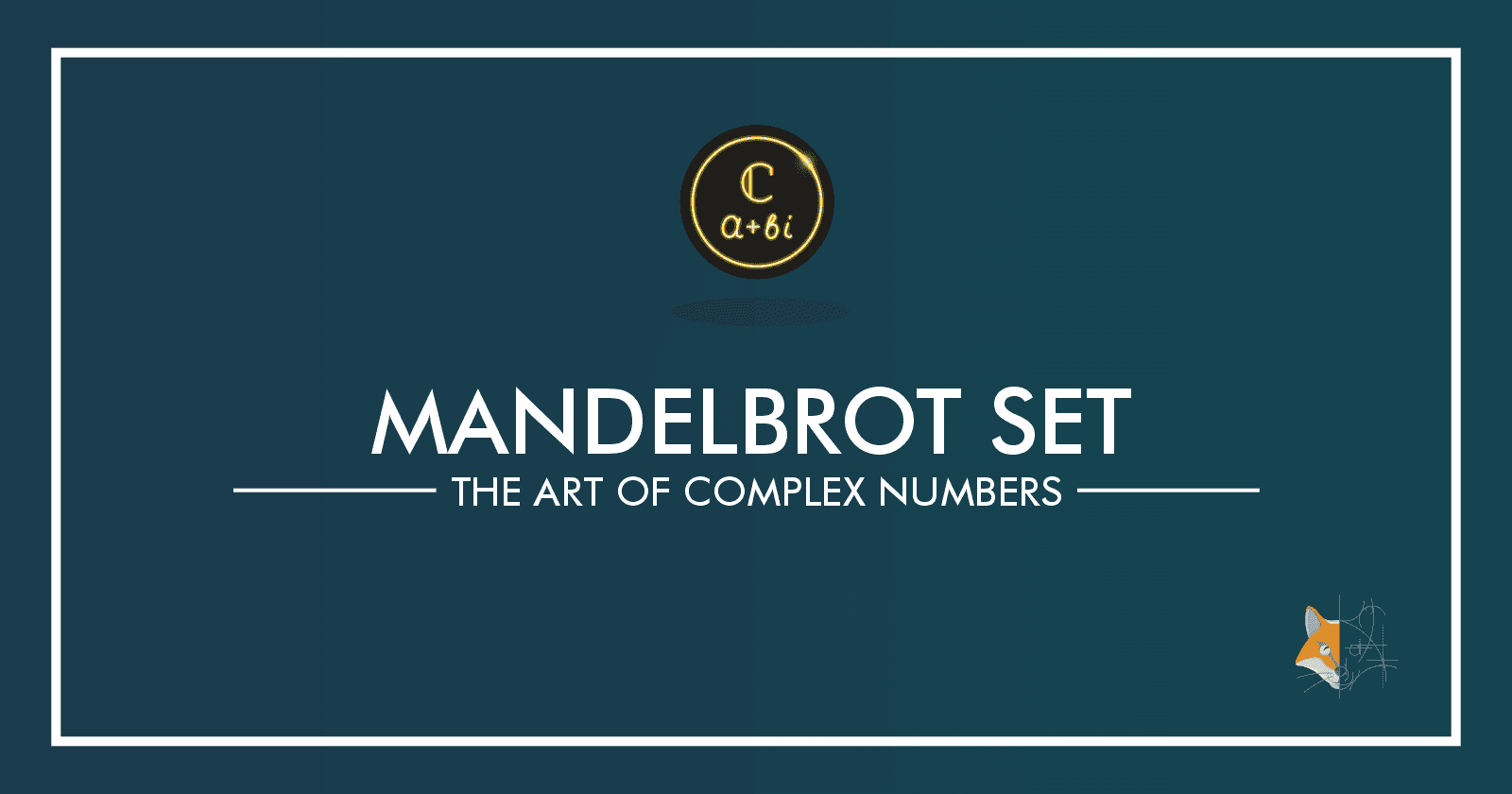 08. Mandelbrot Set - The Art of Complex Numbers