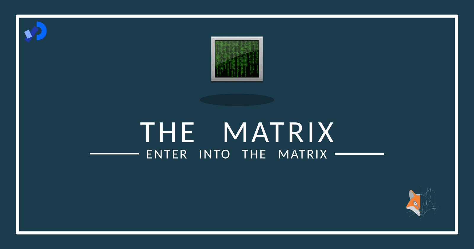 11. The Matrix - Enter into the Matrix